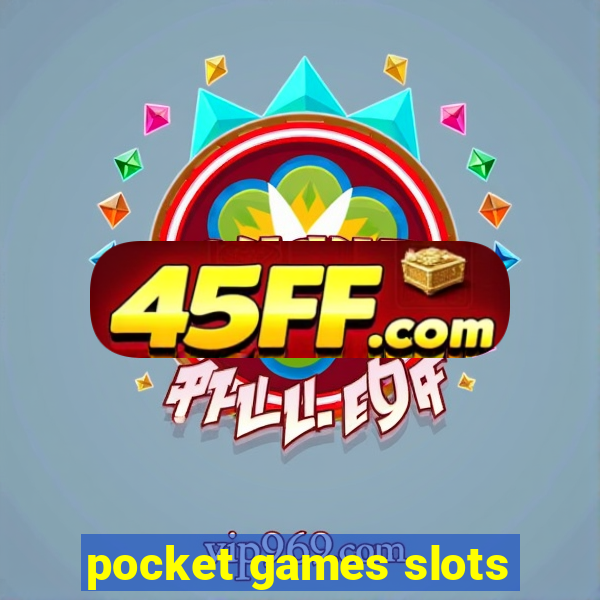 pocket games slots